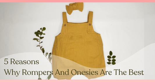 5 Reasons Why Rompers And Onesies Are The Best For Toddlers!