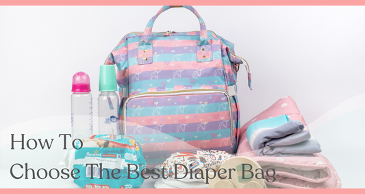 How To Choose The Best Diaper Bag - 8 Points To Remember